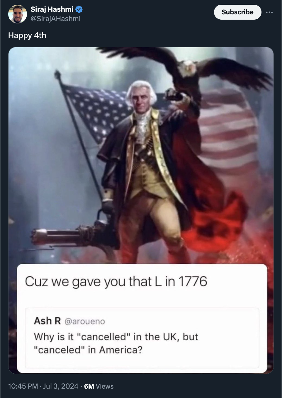 george washington eagle meme - Siraj Hashmi Subscribe Happy 4th Cuz we gave you that L in 1776 Ash R Why is it "cancelled" in the Uk, but "canceled" in America? 6M Views